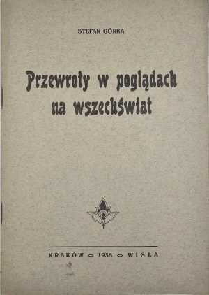 Górka Stefan - Przewroty w poglądach na wszechświat. Trzy wykłady w Towarzystwie Metapsychicznem w Krakowie. Wisła 1938 Nakł. Red. „Lotosu”.