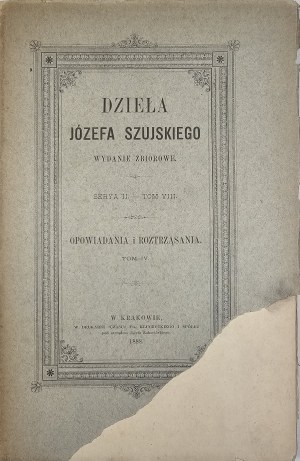 Szujski Józef - Œuvres. Recueils éd. Série. II. T. VIII : Opowiadania i rozshąsania. T. IV. Kraków 1888 Nakł. Famille.