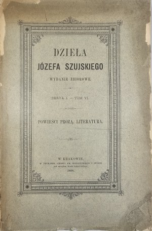 Szujski Józef - Opere. Raccolta ed. Ser. I. T. VI: Powieści prozą. Literatura. Cracovia 1888 Nakł. Famiglia.