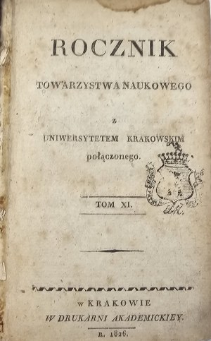 Annuario della Società Scientifica unita all'Università di Cracovia. T. XI. Cracovia 1826 W Druk. Akademickiey.