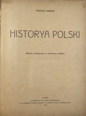 Korzon Tadeusz - Historya Polski. Wydanie nadzwyczajne w zmienionym układzie. Kijów 1918 Wyd. Rady Okręgowej.