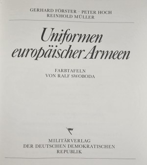 Förster G., Hoch P., Müller R. - Uniformen europäischer Armeen. Farbtafeln von R. Swoboda. Berlin 1978 Militärverlag der DDR.