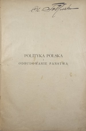 Dmowski Roman - Polish policy and the reconstruction of the state. With the addition of the memoir 