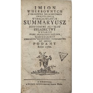 Warszycki Waclaw - Names in heraldic of noble birth solemnity of calculating summaries evidenced author's testimony supported by ... . Gdańsk [1782] W Drukarni uprzywilejowaney Stanów Miasta. Vol. 1-2 in 1 vol.