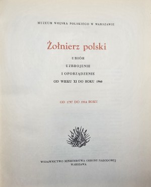 [Gembarzewski Bronisław] - Żołnierz polski - ubiór, uzbrojenie i oporządzenie, 1797-1814