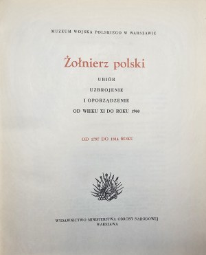 [Gembarzewski Bronislaw] - Żołnierz polski - ubiór, uzbrojenie i oporządzenie, 1797-1814
