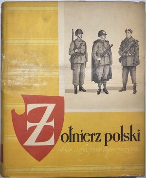 [Gembarzewski Bronislaw] - Żołnierz polski - ubiór, uzbrojenie i oporządzenie, 1939-1965