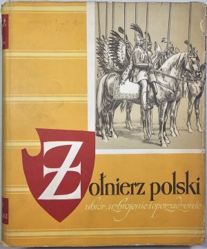 (Gembarzewski Bronisław) - Żołnierz polski - ubiór, uzbrojenie i oporządzenie, od XI w. do XVII w.