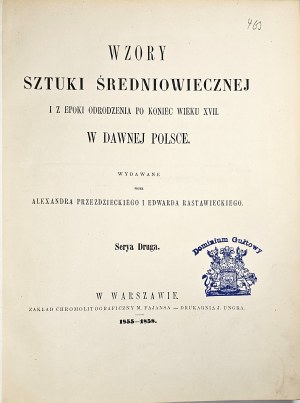 Przeździecki Aleksander, Rastawiecki Edward - Wzory sztuki średniowiecznej i z epoki odrodzenia po koniec wieku XVII w dawnej Polsce. Seriea Druga, 1855-1858