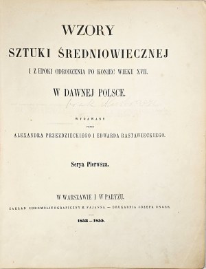 Przeździecki Aleksander, Rastawiecki Edward - Patterns of medieval and Renaissance art after the end of the 17th century in old Poland. Seriea Pierwsza, 1853-1855
