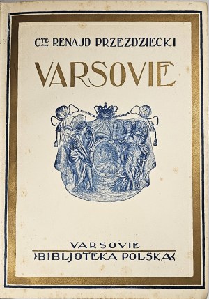 Przezdziecki Renaud - Varsovie. Con 170 illustrazioni nel testo e 32 immagini fuori testo. Varsovie [1928] Bibljoteka Polska. 2a ed.