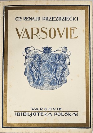 Przezdziecki Renaud - Varsovie. Avec 170 illustrations en texte et 32 gravures hors texte. Varsovie [1928] Bibljoteka Polska. 2. vyd.