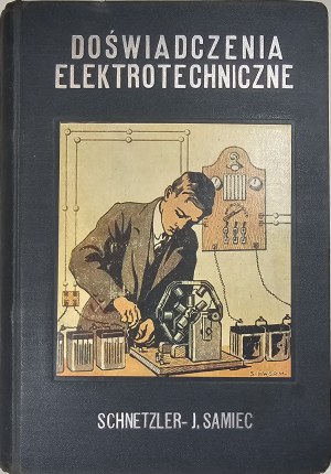 Schnetzler E[berhardt] - Elektrotechnische Versuche ... Geschrieben ... Mit 268 Zeichnungen im Text. Aus der 53. deutschen Ausgabe übersetzt von Jan Samiec. Cieszyn 1925 Nakł. B. Kotula.