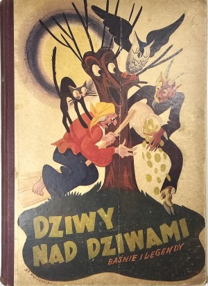 [Zapiór Tadeusz] - Dziwy nad dziwami. Contes et légendes recueillis par Tadeusz Podgórski. Avec six illustrations en couleurs et de nombreux dessins dans le texte. Kraków 1943 Księg. D. E. Friedlein.