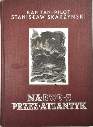 Skarżyński Stanisław - Na RWD-5 przez Atlantyk [Über den RWD-5 über den Atlantik], Warschau 1934 Wyd. Aeroklubu R. P. Nakł. Lucjan Złotnicki.