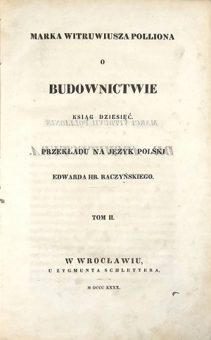 [Vitruvius] Mark Vitruvius Pollion o stavbě deseti knih. Do polštiny přeložil Edward Raczyński. T. II. Wrocław 1840 U Zygmunta Schlettera.