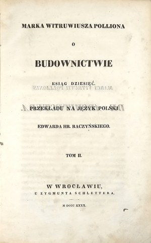 [Vitruve] Marc Vitruve Pollion sur la construction des dix livres. Traduit en polonais par Edward Raczyński. T. II. Wrocław 1840 U Zygmunt Schlettera.