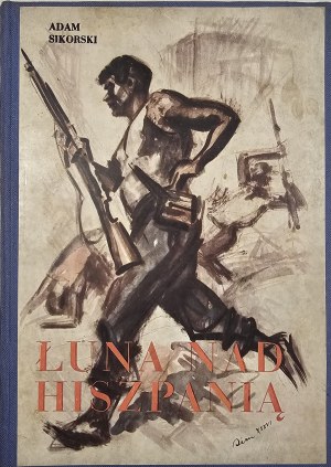 Sikorski Adam - Luna au-dessus de l'Espagne. Varsovie 1938, Zakł, Graficzne B. Wierzbicki i S-ka.