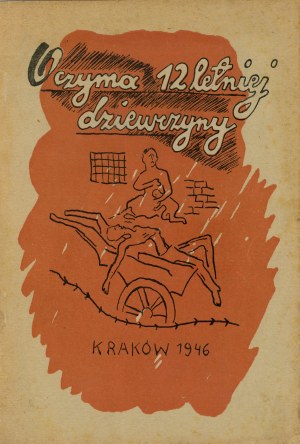 Hescheles Janina - Oczyma dwastuoletniej dziewczyny. Cracovia 1946 Wyd. Centralna Żydowska Komisja Historyczna.