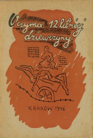 Hescheles Janina - Oczyma dwastuoletniej dziewczyny. Kraków 1946 Wyd. Centralna Żydowska Komisja Historyczna.