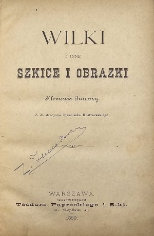 [Szaniawski Klemens] Klemens Junosza - Wilki i inne szkice i obrazki ... Mit illustracyami Franciszka Kostrzewskiego. Warschau 1889 Nakł. Księg. Teodor Paprocki.