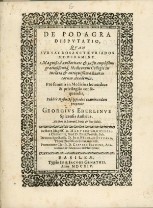 Eberlin Georg - De Podagra Disputatio, Quam Svb Sacrosanctae Triados Moderamine ... Basileae 1614 Typ. Ioh. Iacobi Genathii.