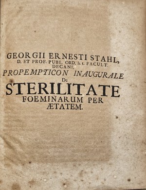 Stahl Georg Ernst - Propempticon inaugurale de sterilitate foeminarum per aetatem. Halis Magdeburgo 1699