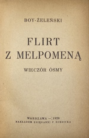 Boy-Żeleński [Tadeusz] - Flirt z Melpomeną. Wieczór ósmy. Warszawa 1929 Nakł. Księg. F. Hoesicka. Odręczna dedykacja autora.