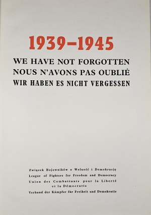 1939-1945. Wir haben nicht vergessen. Nous n`avons pas oublié. Wir haben es nicht vergessen. Warschau 1962 Polonia Verlag.