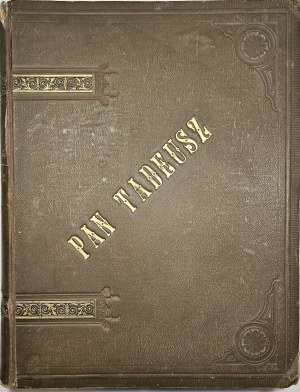 Mickiewicz Adam - Pan Tadeusz czyli ostatni zajazd na Litwie. Historya szlachecka z 1811-1812. S ilustracemi E. M. Andriolliho. Lwów [1882] Nakł. Knihkupectví F. H. Richtera (H. Altenberg).