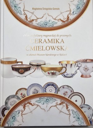 Śniegulska-Gomuła Magdalena - From magnate manufactory to industry. ćmiel ceramics in the collection of the National Museum in Kielce. Kielce 2015 National Museum in Kielce.