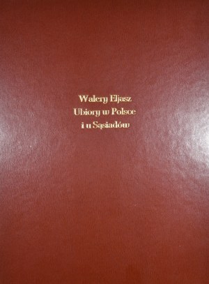 Eljasz Radzikowski W[alery] - Ubiory in Poland and in neighbors. Cz. 1-3. 2nd ed. Kraków 1889 Druk W. L. Anczyca i Sp.