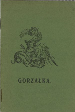 Gorzałka. B.m. r. w. Drukarnia Uniw. Jagiellońskiego w Krakowie.