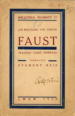 Goethe Jan Wolfgang von - Faust. První část tragédie. Přeložil Zygmunt Reis. Lvov 1932 Druk. Naukowa. Věnování překladatele Ostapu Ortwinovi.