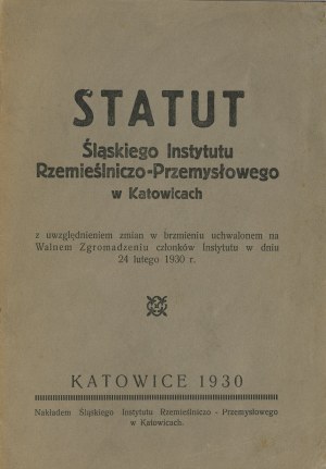 Statute of the Silesian Institute of Crafts and Industry in Katowice. Katowice 1930 Nakł. Silesian Institute of Crafts and Industry in Katowice.