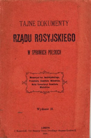 Documenti segreti del governo russo negli affari polacchi. 2a ed. Londra 1899 J. Kaniowski.
