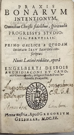 Des Bois Engelbert - Praxis bonarum intentionum ominibus Christi fidelibus, spiritualis progressus studios, perutilis... Viennae 1620 G. Gelbhaar.