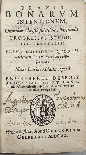 Des Bois Engelbert - Praxis bonarum intentionum ominibus Christi fidelibus, spiritualis progressus studios, perutilis.... Viennae 1620 G. Gelbhaar.