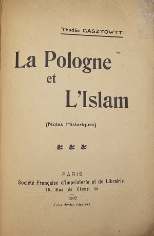 Gasztowtt Thadée - La Pologne et L`Islam (Notes Historiques). Paris 1907 Société Française d`Imp. et de Librairie.