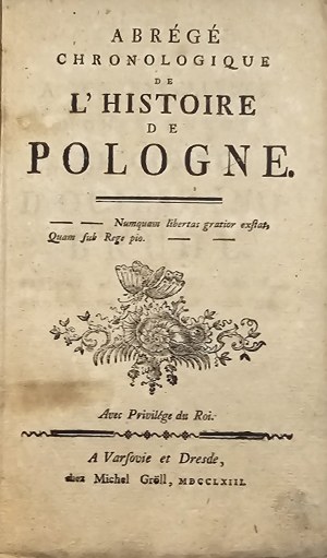 Schmidt Friedrich August - Abrégé chronologique de l'histoire de Pologne. A Varsovie et Dresde 1763 Chez Michel Gröll.