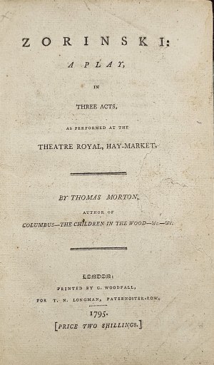 Morton Thomas - Zorinski: a play, in three acts, as performed at the Theatr Royal, Hay-Market. By ... London 1795. printed. by G. Woodfall for T. N. Longman.