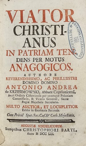 Krzesimowski Andrzej Antoni - Viator Christianus in patriam tendens per motus anagogicos. ... Augusta Vindelicorum [Augsbourg] 1753 Sumpt. Ch. Bartl.