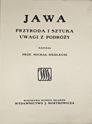 Siedlecki Michał - Jawa. Natur und Kunst. Notizen von einer Reise. Geschrieben von ... Kraków 1913 Wyd. J. Mortkowicz.