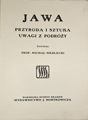Siedlecki Michał - Jawa. Příroda a umění. Zápisky z cesty. Napsal ... Krakov 1913 Wyd. J. Mortkowicz.