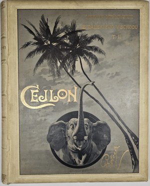 Potocki Józef - Notes de chasse en Extrême-Orient. [II : Ceylan. Avec des illustrations de Piotr Stachiewicz. Varsovie 1896 Gebethner et Wolff.