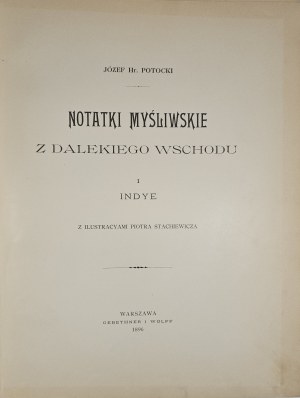 Potocki Józef - Notatki myśliwskie z dalekiego Wschodu. [T.] I: Indye. Z ilustracyami Piotra Stachiewicza. Warszawa 1896 Gebethner i Wolff.