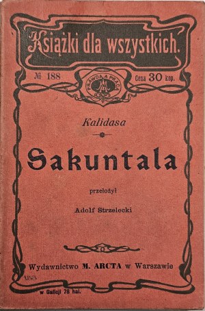 Kalidasa - Sakuntala. Preložil Adolf Strzelecký. Varšava 1905 Wyd. M. Arcta.
