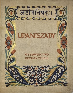 Tajné znalosti indických véd. Upanišady Čhandogja, Kena, Katha, Brihadaranjaka, Iśa, Paramahansa, Kaiwalya, Nrisimha. Ze sanskrtu přeložil Stanislaw F. Michalski. Varšava 1913 Nakladatelství Ultima Thule.