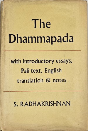 The Dhammapada. With Introductory Essays Pāli Text. English Translation and Notes by S[arvepalli] Radhakrishnan. Madras 1977 Oxford Univ. Press.
