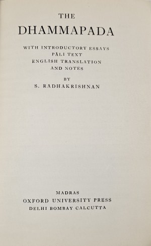 Dhammapáda. S úvodnými esejami Pálí Text. Anglický preklad a poznámky S[arvepalli] Radhakrishnan. Madras 1977 Oxford Univ. Press.